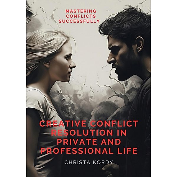 Creative Conflict Resolution in Private and Professional Life, Christa Kordy