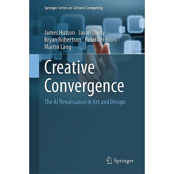 Creative Convergence / Springer Series on Cultural Computing, James Hutson, Jason Lively, Bryan Robertson, Peter Cotroneo, Martin Lang