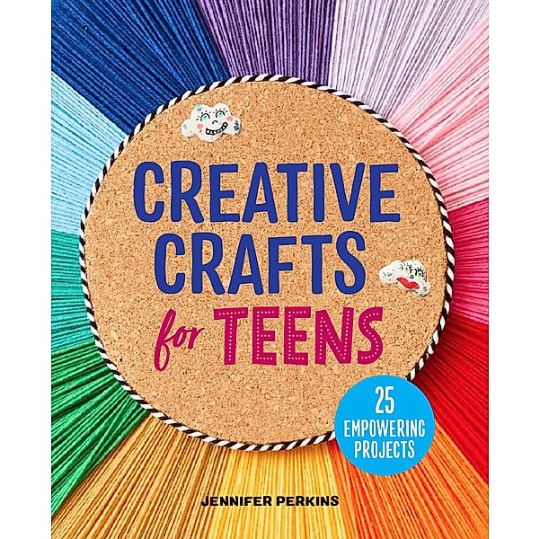 Creative Crafts for Teens, Jennifer Perkins