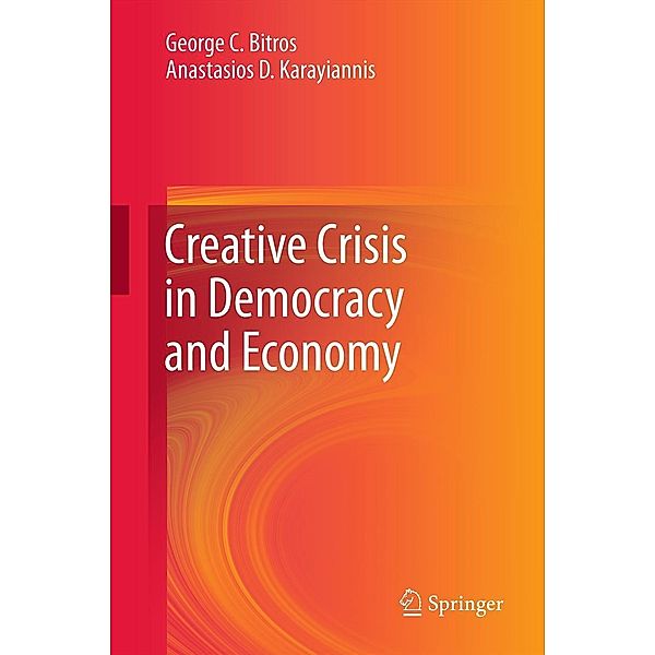 Creative Crisis in Democracy and Economy, George C. Bitros, Anastasios D Karayiannis