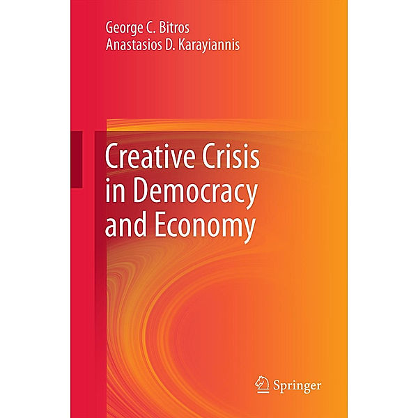 Creative Crisis in Democracy and Economy, George C. Bitros, Anastasios D Karayiannis