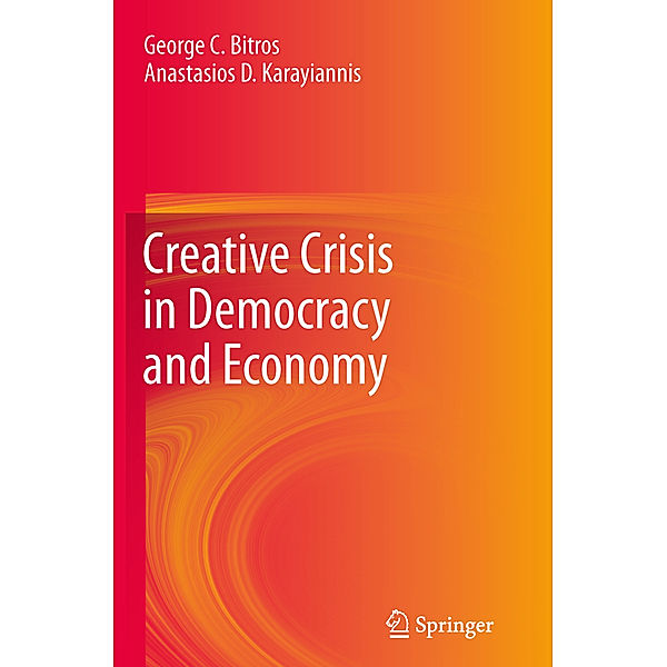 Creative Crisis in Democracy and Economy, George C. Bitros, Anastasios D Karayiannis