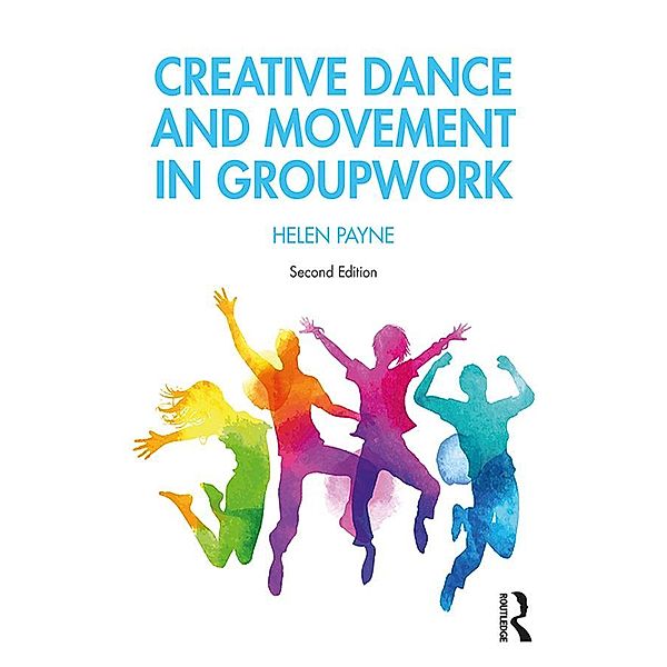 Creative Dance and Movement in Groupwork, Helen Payne