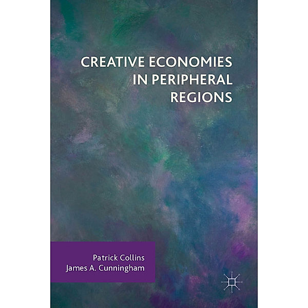 Creative Economies in Peripheral Regions, Patrick Collins, James Cunningham