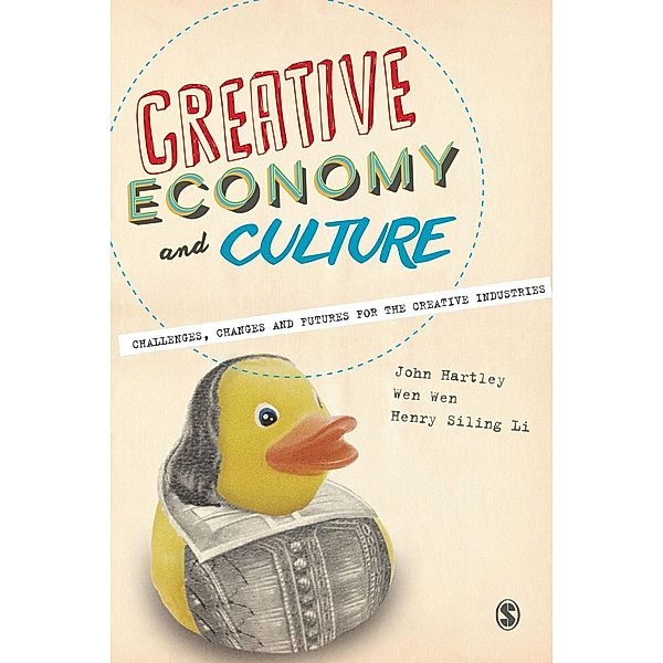 Creative Economy and Culture, John Hartley, Wen Wen, Henry Siling Li