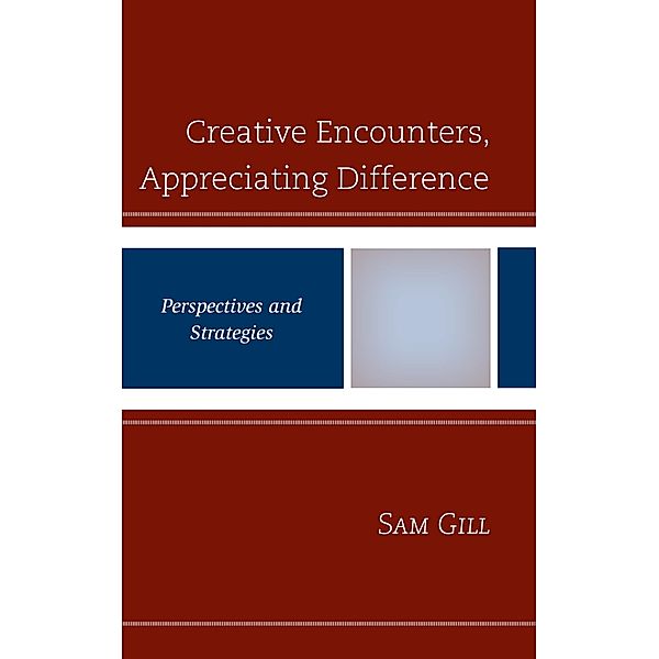 Creative Encounters, Appreciating Difference / Studies in Body and Religion, Sam Gill
