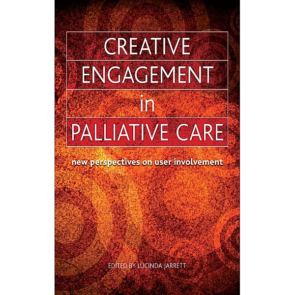 Creative Engagement in Palliative Care, Lucinda Jarrett, Sunderarajan Jayaraman