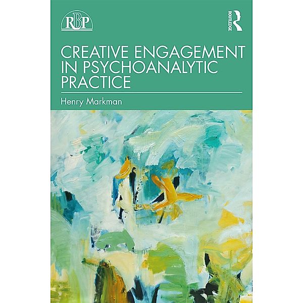 Creative Engagement in Psychoanalytic Practice, Henry Markman