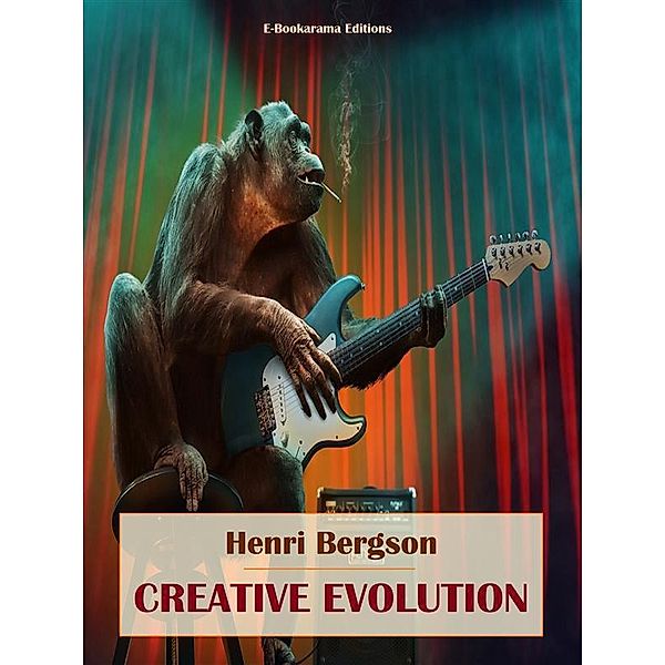 Creative Evolution, Henri Bergson