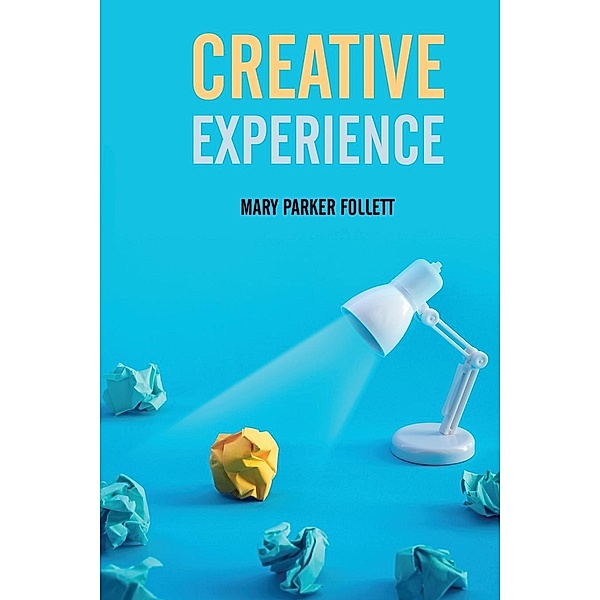 Creative Experience, Mary Parker Follett