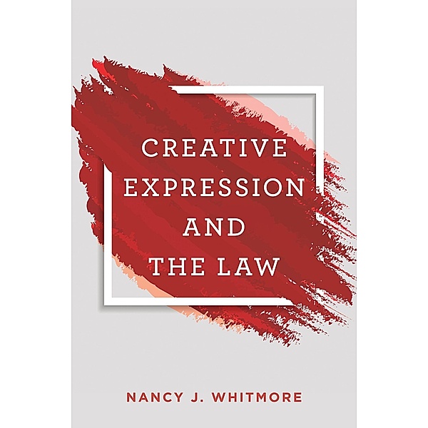Creative Expression and the Law, Nancy Whitmore