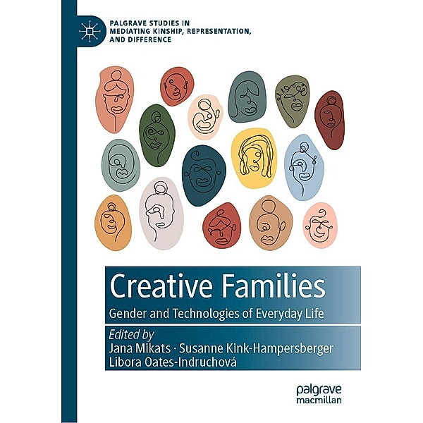 Creative Families / Palgrave Studies in Mediating Kinship, Representation, and Difference