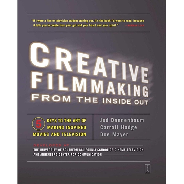 Creative Filmmaking from the Inside Out, Jed Dannenbaum, Carroll Hodge, Doe Mayer