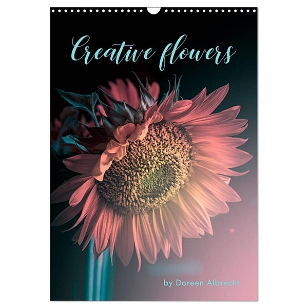 Creative flowers (Wandkalender 2024 DIN A3 hoch), CALVENDO Monatskalender, Doreen Albrecht