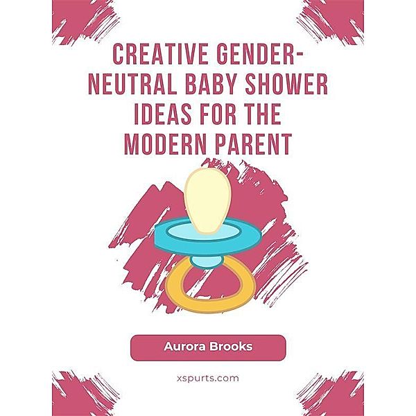 Creative Gender-Neutral Baby Shower Ideas for the Modern Parent, Aurora Brooks