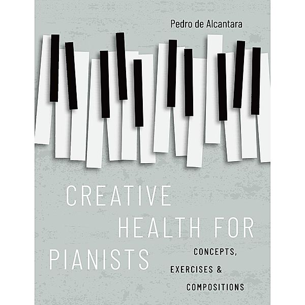 Creative Health for Pianists, Pedro de Alcantara