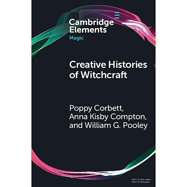 Creative Histories of Witchcraft / Elements in Magic, Poppy Corbett