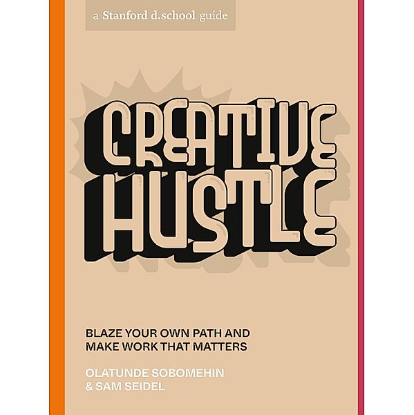 Creative Hustle / Stanford d.school Library, Olatunde Sobomehin, Sam Seidel, Stanford d. school