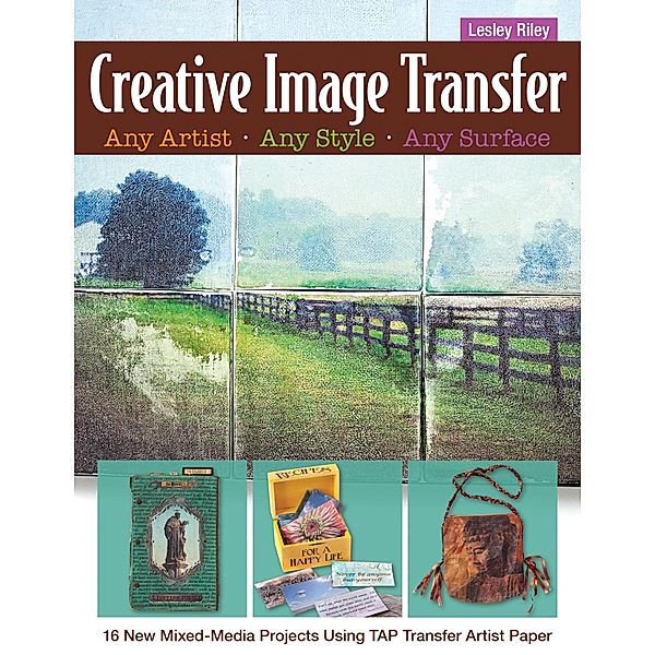 Creative Image Transfer-Any Artist, Any Style, Any Surface, Lesley Riley