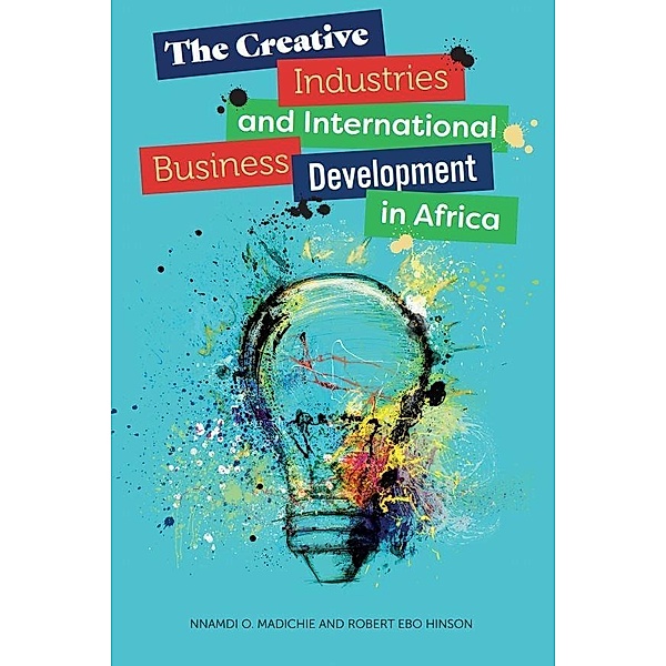 Creative Industries and International Business Development in Africa, Nnamdi O. Madichie