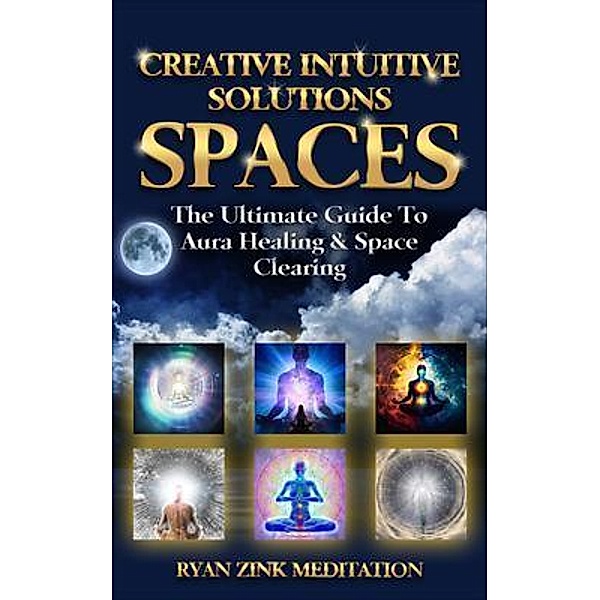 Creative Intuitive Solutions Spaces Ryan Zink Meditation, Ryan Zink