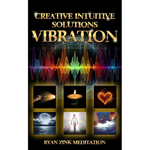 Creative Intuitive Solutions Vibration Ryan Zink Meditation, Ryan Zink
