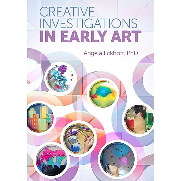 Creative Investigations in Early Art, Angela Eckhoff