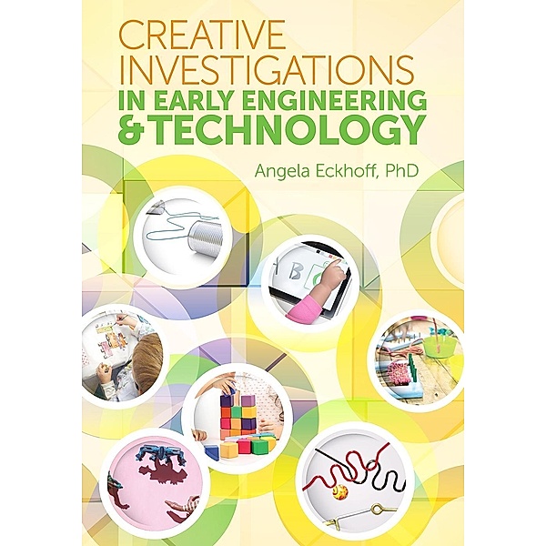 Creative Investigations in Early Engineering and Technology, Angela Eckhoff
