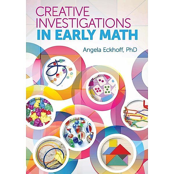 Creative Investigations in Early Math, Angela Eckhoff