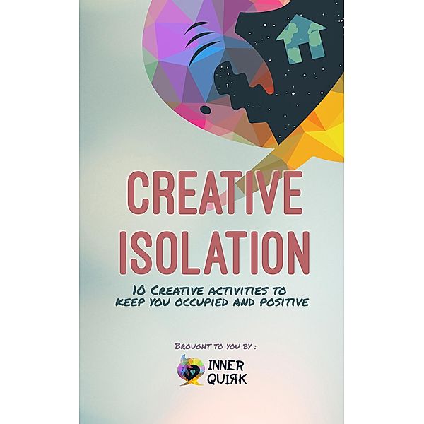 Creative Isolation, Inner Quirk
