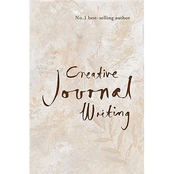 Creative Journal Writing, Stephanie Dowrick