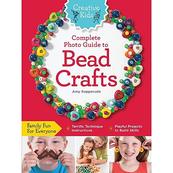 Creative Kids Photo Guide to Bead Crafts / Creative Kids, Amy Kopperude