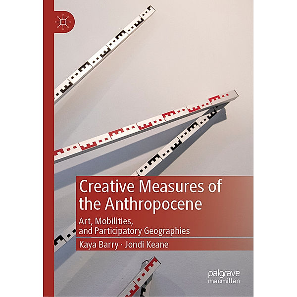 Creative Measures of the Anthropocene, Kaya Barry, Jondi Keane