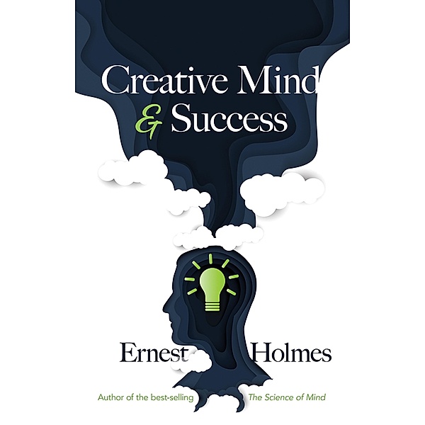 Creative Mind and Success, Ernest Holmes