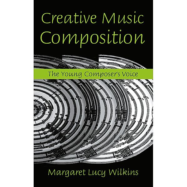 Creative Music Composition, Margaret Lucy Wilkins