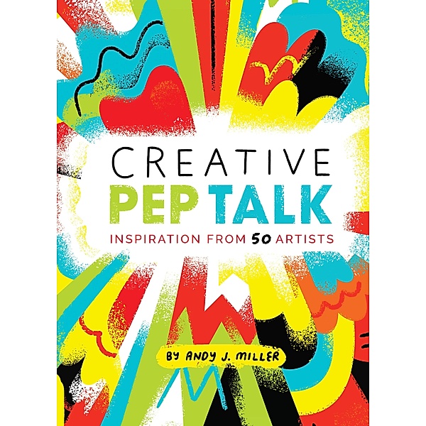 Creative Pep Talk, Andy J. Miller