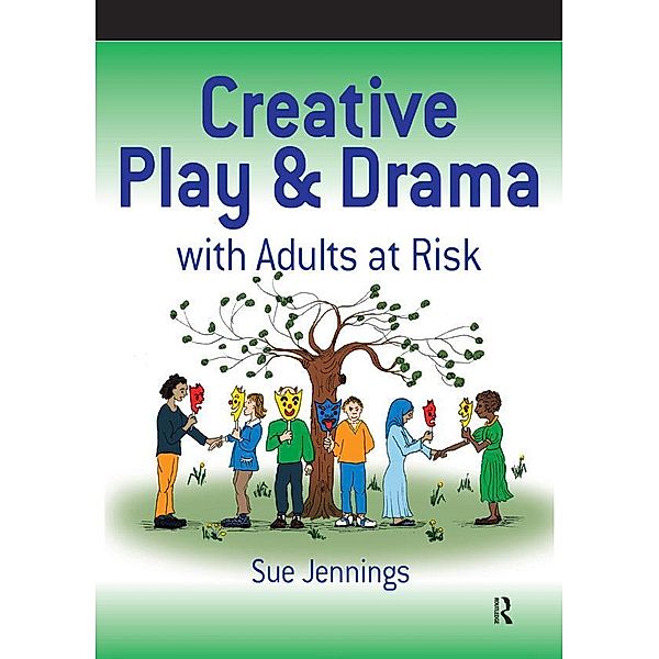 Creative Play and Drama with Adults at Risk, Sue Jennings