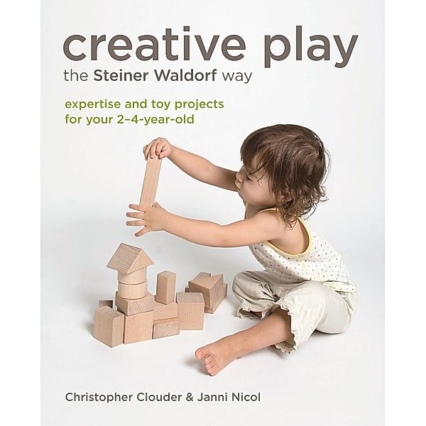Creative Play the Steiner Waldorf Way, Christopher Clouder, Janni Nicol