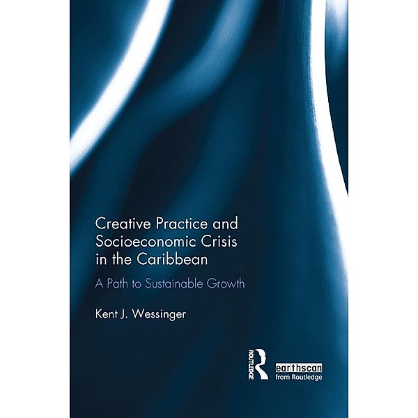 Creative Practice and Socioeconomic Crisis in the Caribbean, Kent Wessinger