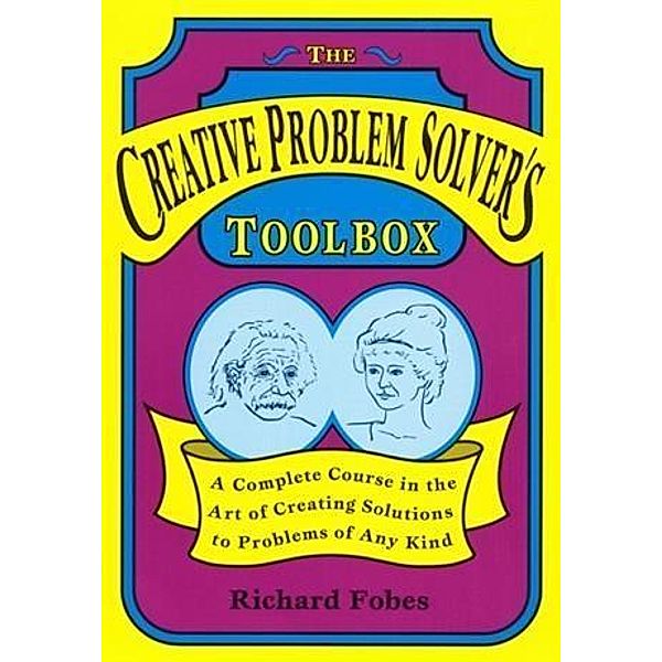 Creative Problem Solver's Toolbox, Richard Fobes
