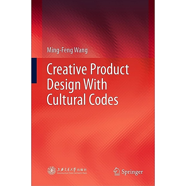 Creative Product Design With Cultural Codes, Ming-Feng Wang
