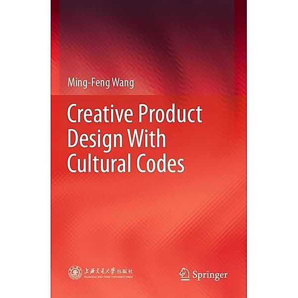 Creative Product Design With Cultural Codes, Ming-Feng Wang