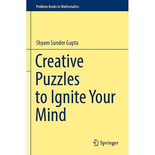 Creative Puzzles to Ignite Your Mind, Shyam Sunder Gupta