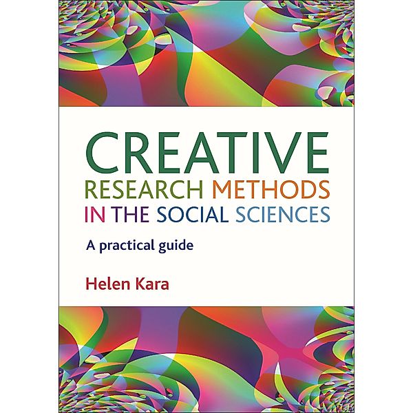 Creative Research Methods in the Social Sciences, Helen Kara