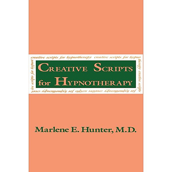 Creative Scripts For Hypnotherapy, Marlene E. Hunter