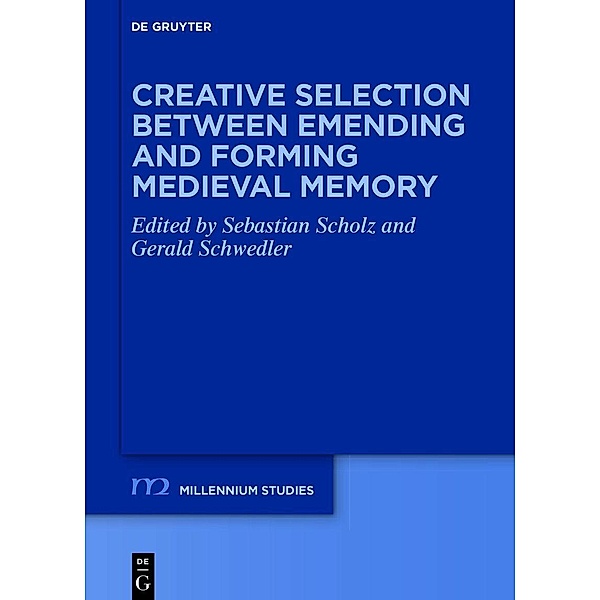 Creative Selection between Emending and Forming Medieval Memory