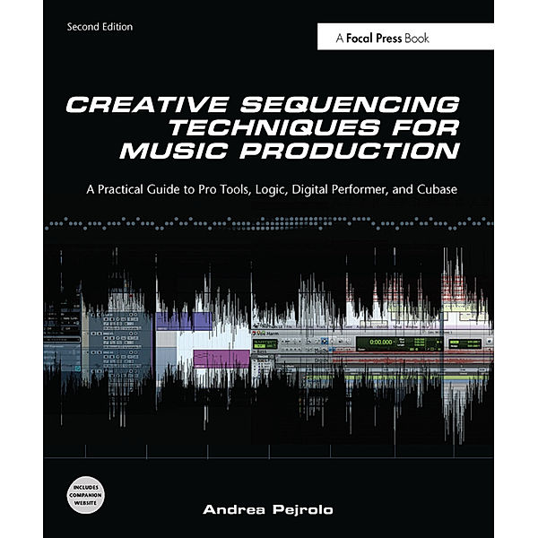 Creative Sequencing Techniques for Music Production, Andrea Pejrolo