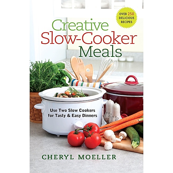 Creative Slow-Cooker Meals, Cheryl Moeller