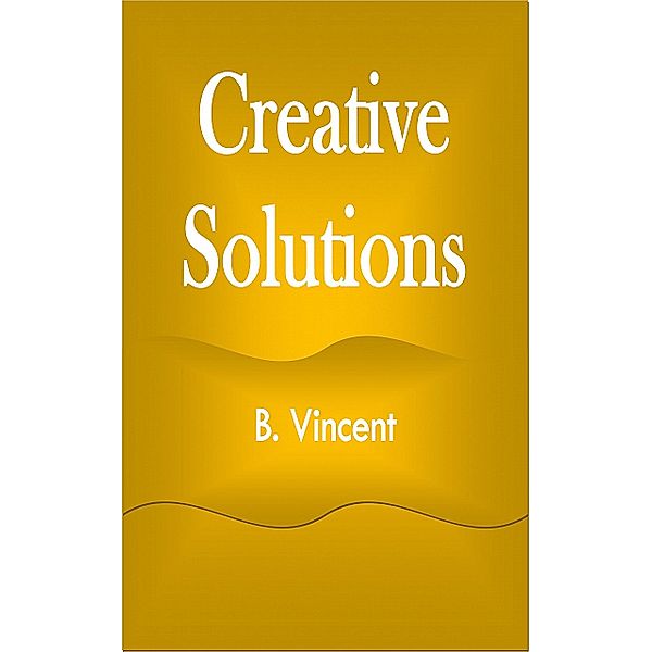 Creative Solutions, B. Vincent