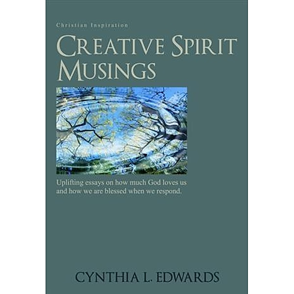 Creative Spirit Musings, Cynthia L. Edwards
